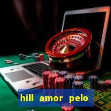 hill amor pelo jogo online